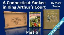 A Connecticut Yankee in King Arthurs Court, Part 6.