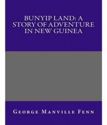 Bunyip Land: A Story of Adventure in New Guinea