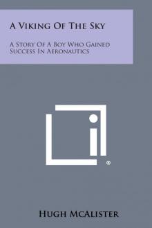 A Viking of the Sky: A Story of a Boy Who Gained Success in Aeronautics A Viking of the Sky: A Story of a Boy Who Gained Success in Aeronautics