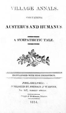 Village Annals, Containing Austerus and Humanus: A Sympathetic Tale