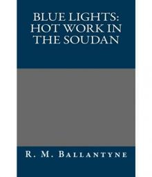 Blue Lights: Hot Work in the Soudan Blue Lights: Hot Work in the Soudan