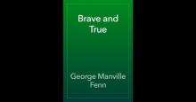 Brave and True
