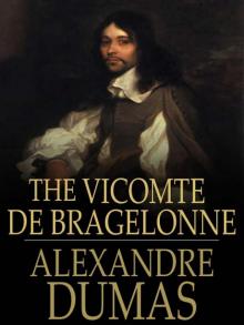 The Vicomte de Bragelonne The Vicomte de Bragelonne