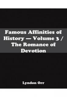 Famous Affinities of History: The Romance of Devotion. Volume 3