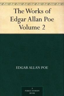 The Works of Edgar Allan Poe — Volume 2 The Works of Edgar Allan Poe — Volume 2