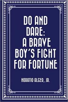 Do and Dare — a Brave Boys Fight for Fortune Do and Dare — a Brave Boys Fight for Fortune