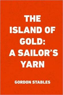 The Island of Gold: A Sailors Yarn
