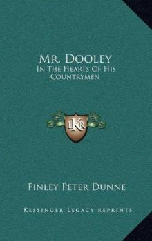 Mr. Dooley: In the Hearts of His Countrymen