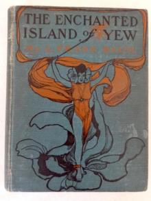 The Enchanted Island of Yew The Enchanted Island of Yew