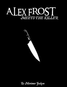 Alex Frost Meets The Killer Alex Frost Meets The Killer