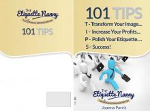 101 TIIPS - Transform Your Image, Increase Your Profits, Polish Your Etiquette...Succeed 101 TIIPS - Transform Your Image, Increase Your Profits, Polish Your Etiquette...Succeed