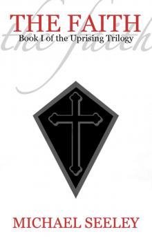The Faith: Book I of the Uprising Trilogy The Faith: Book I of the Uprising Trilogy
