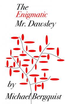 The Enigmatic Mr. Dawsley The Enigmatic Mr. Dawsley
