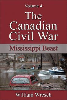 The Canadian Civil War: Volume 4 - Mississippi Beast The Canadian Civil War: Volume 4 - Mississippi Beast