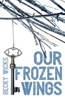 Our Frozen Wings Our Frozen Wings