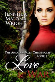 Love & War  Book 1 in The Arcadia Falls Chronicles