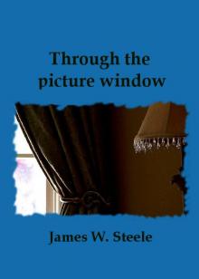 Through the picture window Through the picture window