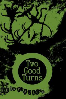 Two Good Turns Two Good Turns