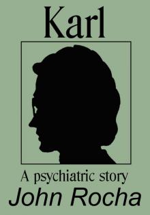 Karl - A Psychiatric Story Karl - A Psychiatric Story