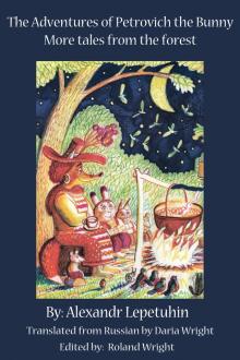The Adventures of Petrovich the Bunny - More tales from the Forest The Adventures of Petrovich the Bunny - More tales from the Forest