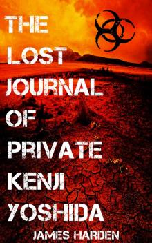 The Lost Journal of Private Kenji Yoshida The Lost Journal of Private Kenji Yoshida