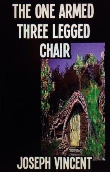The One Armed, Three Legged Chair The One Armed, Three Legged Chair