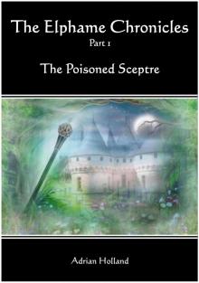 The Elphame Chronicles - Part 1 The Poisoned Sceptre The Elphame Chronicles - Part 1 The Poisoned Sceptre