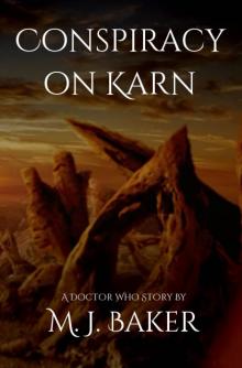 Conspiracy on Karn: A Doctor Who Story Conspiracy on Karn: A Doctor Who Story