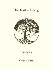 The Myths of Living The Myths of Living