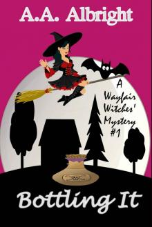 Bottling It (A Wayfair Witches' Cozy Mystery #1)