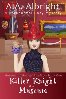 Killer Knight at the Museum (A Paranormal Cozy Mystery) (Museum of Magical Artefacts Book 1)