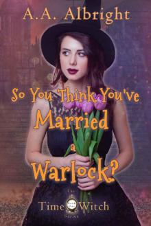 So You Think You've Married a Warlock? (The Time Witch Series Book 1)