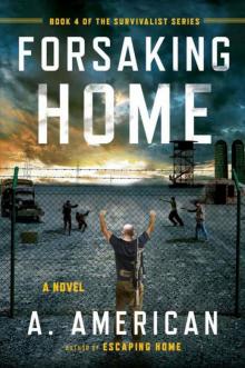 Forsaking Home (The Survivalist Series) Forsaking Home (The Survivalist Series)