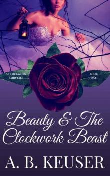 Beauty & The Clockwork Beast Beauty & The Clockwork Beast