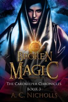 Broken Magic: An Urban Fantasy Novel (The Cardkeeper Chronicles Book 3)