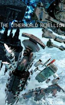 The Otherworld Rebellion (War of Alien Aggression #9) The Otherworld Rebellion (War of Alien Aggression #9)