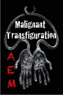 Malignant Transfiguration (Endeavor Series Book 2) Malignant Transfiguration (Endeavor Series Book 2)