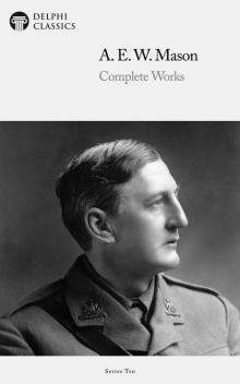 Complete Works of a E W Mason Complete Works of a E W Mason