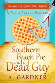 A. Gardner - Poppy Peters 01 - Southern Peach Pie and A Dead Guy