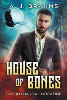 House Of Bones (Cast In Shadow Book 1)
