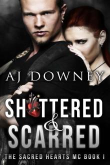 Shattered & Scarred: The Sacred Hearts MC Shattered & Scarred: The Sacred Hearts MC