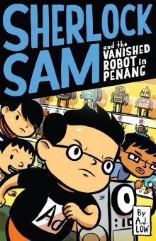 Sherlock Sam and the Vanished Robot in Penang Sherlock Sam and the Vanished Robot in Penang