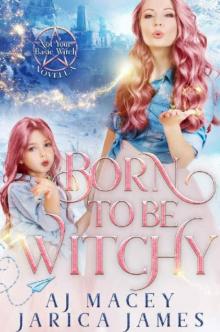Born to be Witchy (Not Your Basic Witch Book 4) Born to be Witchy (Not Your Basic Witch Book 4)