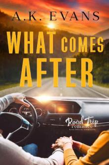 What Comes After (Road Trip Romance Book 15) What Comes After (Road Trip Romance Book 15)