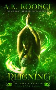Reigning: A Reverse Harem Series (To Tame a Shifter Book 5)