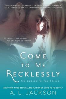 Come to Me Recklessly Come to Me Recklessly