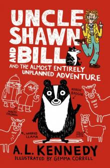Uncle Shawn and Bill and the Almost Entirely Unplanned Adventure Uncle Shawn and Bill and the Almost Entirely Unplanned Adventure