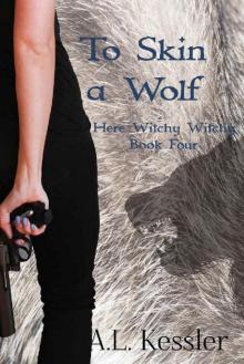 To Skin a Wolf (Here Witchy Witchy Book 4)