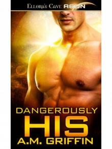 Dangerously His: 4 (Loving Dangerously)