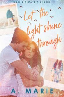 Let The Light Shine Through Let The Light Shine Through